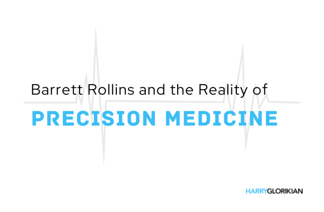 Barrett Rollins and the reality of precision Medicine