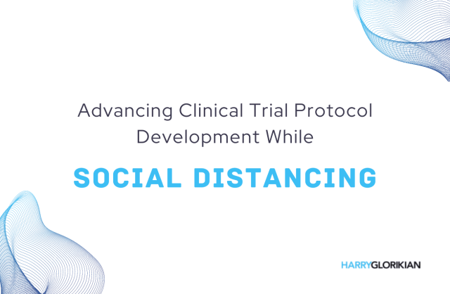 Advancing Clinical Trial Protocol Development while Social Distancing