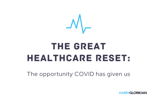 The great healthcare reset: The opportunity COVID has given us