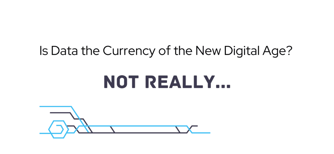 is data the currency of the new digital age? Not really...