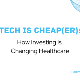 Tech is cheaper: How Investing is Changing Healthcare blog