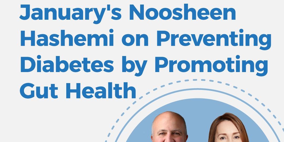January's Noosheen Hashemi on preventing diabetes by promoting gut health - the Harry Glorikian Show