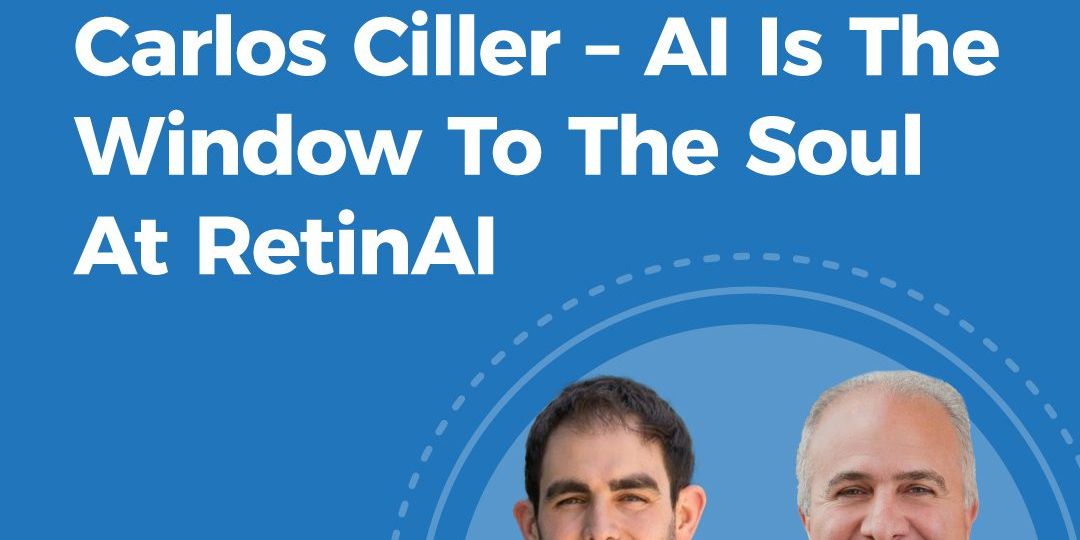 Carlos Ciller - AI is the window to the soul at RetinAI on the Harry Glorikian Show