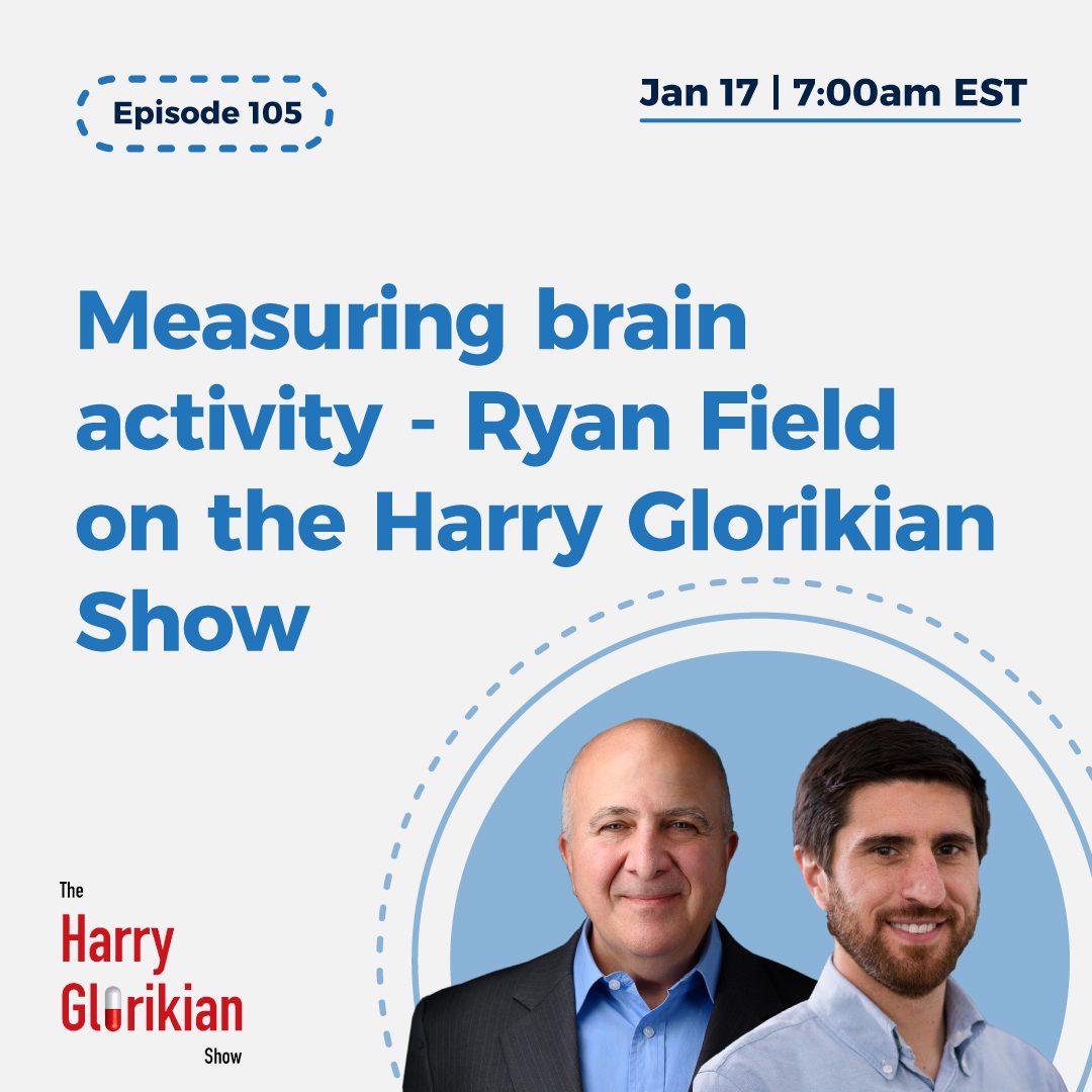 Measure brain activity Ryan Field on the Harry Glorikian Show