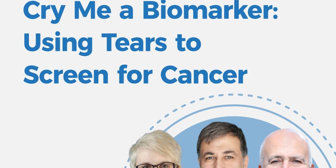 Cry me a biomarker: using tears to screen for cancer. EP 111 of The Harry Glorikian Show