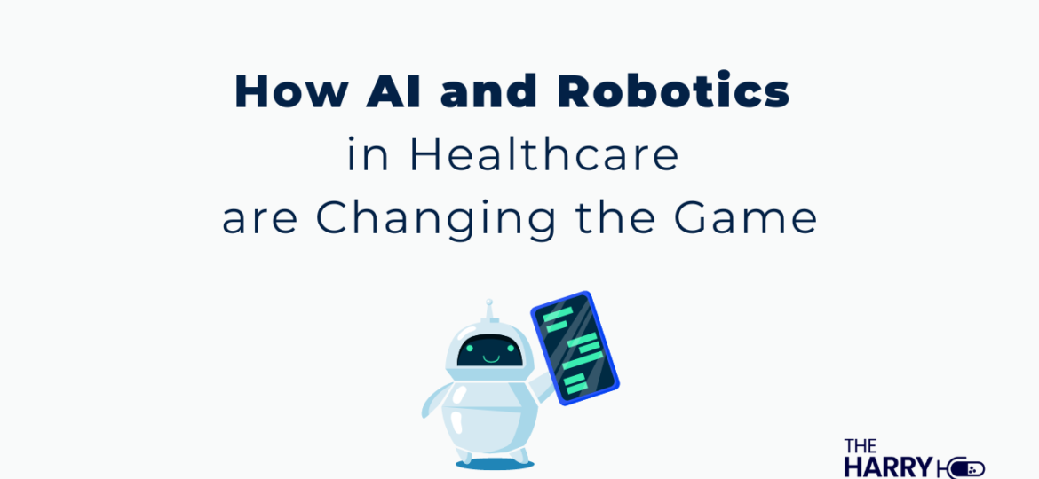 How AI and robotics in healthcare are changing the game