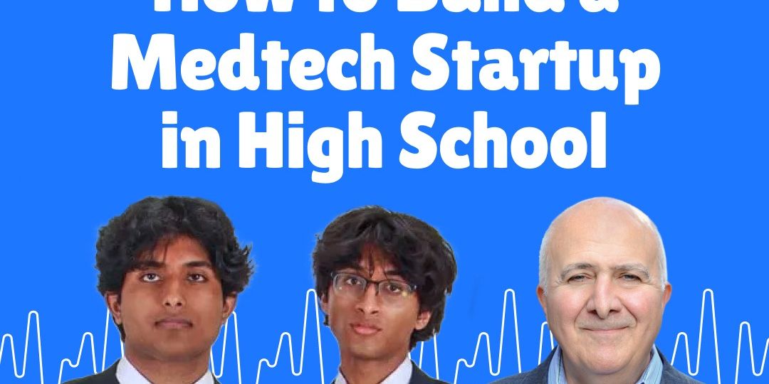 How to Build a Medtech Startup in High School